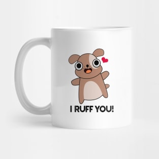 I Ruff You Cute Dog Pun Mug